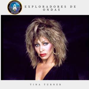 Exploradores de Ondas: TinaTurner
