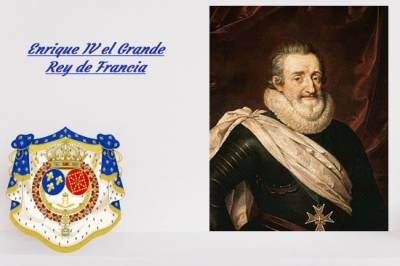 Enrique IV el Grande rey de Francia de 1589 a 1610, rey de Navarra y Copríncipe de Andorra de 1572 a 1610