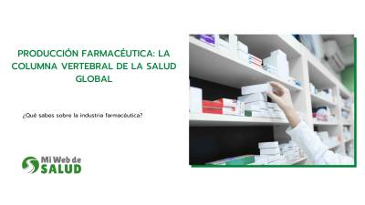 Producción farmacéutica: la columna vertebral de la salud