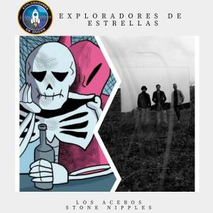 Stone Nipples y Los Acebos en Exploradores de estrellas