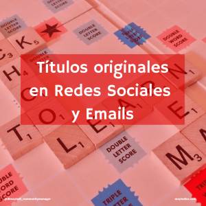 Cómo crear títulos originales para conseguir seguidores
