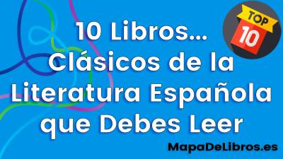 10 Libros Clásicos de la Literatura Española que Debes Leer