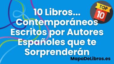 10 Libros Contemporáneos Escritos por Autores Españoles que te Sorprenderán