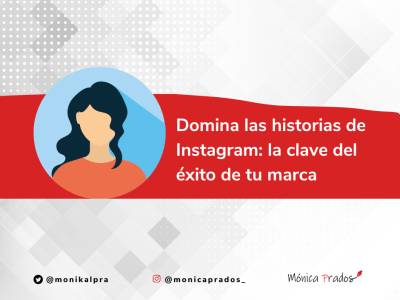 Historias de Instagram: stories, la clave del éxito de tu marca