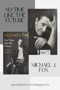 Lecturas de verano: Michael J. Fox. No time like the future