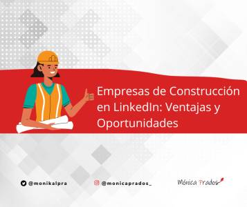 Empresas de construcción en LinkedIn: ventajas de tener presencia