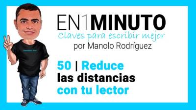 Claves para escribir mejor | Reduce las distancias con tu lector