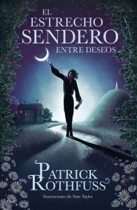 El estrecho sendero entre deseos-Patrick Rothfuss