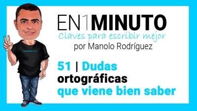 51 | EN1MINUTO | Claves para escribir mejor | Dudas ortográficas que viene bien saber