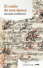 'El ruido de una época', de Ariana Harwicz