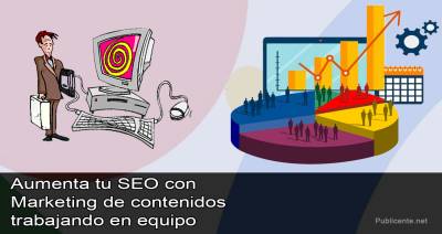 Aumenta tu SEO con Marketing de contenidos trabajando en equipo