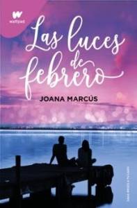 Cosas de libros y mucho mas: Las luces de febrero- Joana Marcús