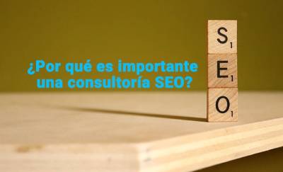 ¿Por qué es importante una consultoría SEO?