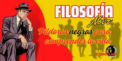 Filosofía Noir | La Novela Negra como manual de autoayuda