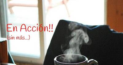 Dichos, sonrisas, y tú...: En Acción