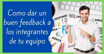 Como dar un buen feedback a los integrantes de tu equipo