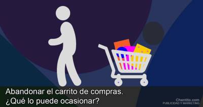 El abandono del carrito de compras. ¿Qué lo puede ocasionar?