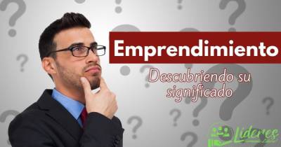 Qué significa el emprendimiento - Descubriendo su significado