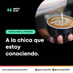 A la chica que estoy conociendo