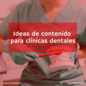 Ideas de contenido para clínicas dentales en redes sociales
