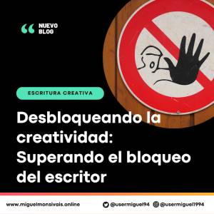 Desbloqueando la creatividad: Superando el bloqueo del escritor
