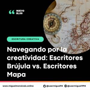 Navegando por la creatividad: Escritores Brújula vs. Escritores Mapa