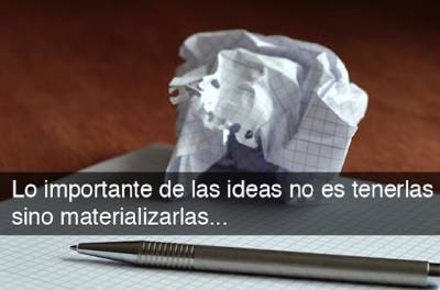 Dichos, sonrisas, y tú...: Tener Ideas