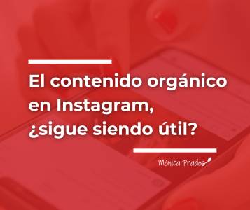 El contenido orgánico en Instagram, ¿sigue siendo útil?