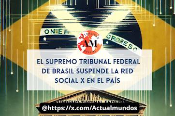 El Supremo Tribunal Federal de Brasil Suspende la Red Social X en el País