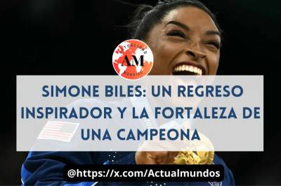 Simone Biles: Un Regreso Inspirador y la Fortaleza de una Campeona