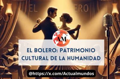 El Bolero: patrimonio cultural de la humanidad