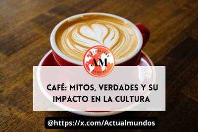 Café: Mitos, Verdades y su Impacto en la Cultura