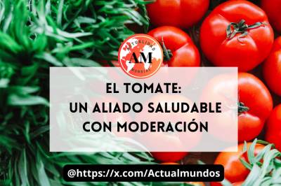 El Tomate: Un Aliado Saludable con Moderación