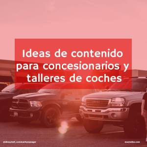 Ideas de contenido para concesionarios y talleres mecánicos