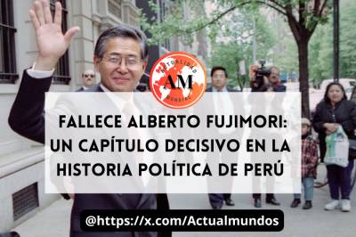Fallece Alberto Fujimori: Un capítulo decisivo en la historia política de Perú
