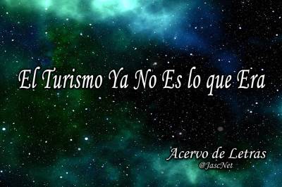 El Turismo Ya No Es lo que Era