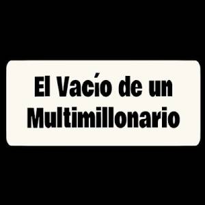El Vacío de un Multimillonario