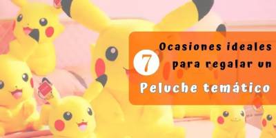 ¿Cuáles son las mejores ocasiones para regalar peluches Pokemon? |