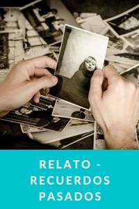 Relato – Recuerdos pasados – Proyecto Escritora-Sandra Moreno