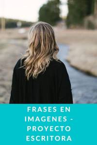 Frases en imagenes – Proyecto escritora – Proyecto Escritora-Sandra Moreno