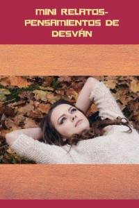 Mini relatos- Pensamientos de desván – Proyecto Escritora-Sandra Moreno