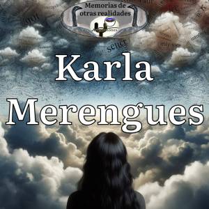 Karla Merengues (Memorias de otras realidades)