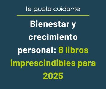 Recomendaciones de libros de bienestar y crecimiento personal para comenzar el año - Te Gusta Cuidarte