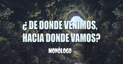 ¿de donde venimos, hacia donde vamos?