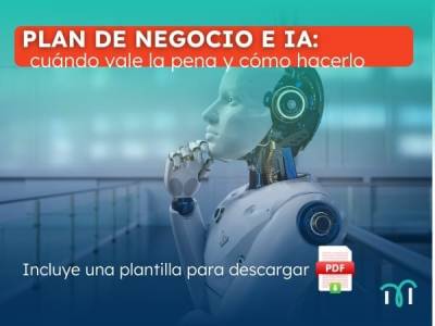 Plan de negocio e IA: cuándo vale la pena y cómo hacerlo. +[Plantilla]