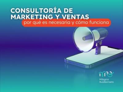 Consultoría de marketing y ventas, qué es y cómo funciona - Milagros Ruiz Barroeta - Business mentoring o…