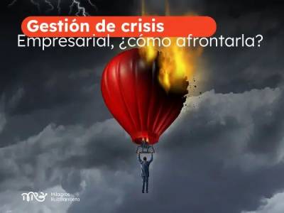 Gestión de crisis empresarial, ¿Qué es y cómo hacerle frente? - Milagros Ruiz Barroeta - Business mentoring o…