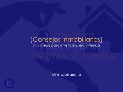 3 consejos para invertir en una vivienda