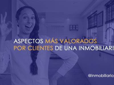 Los aspectos más valorados por las personas que acuden a una inmobiliaria para vender o comprar su casa