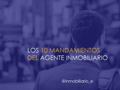 Los 10 mandamientos del buen agente inmobiliario